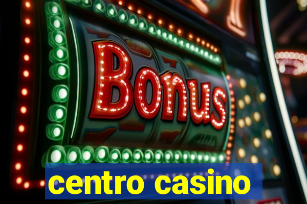 centro casino