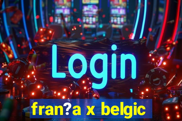 fran?a x belgic