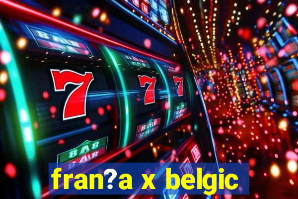 fran?a x belgic