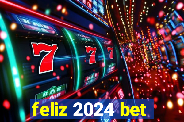 feliz 2024 bet