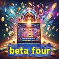 beta four