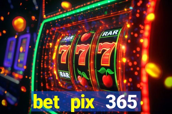 bet pix 365 b么nus login