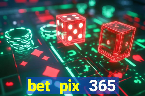 bet pix 365 b么nus login