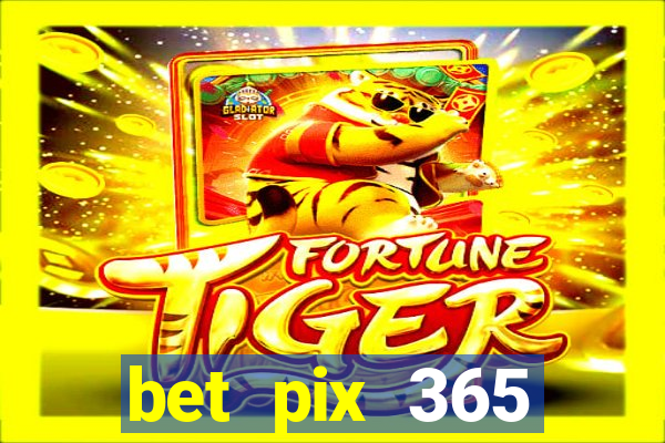 bet pix 365 b么nus login