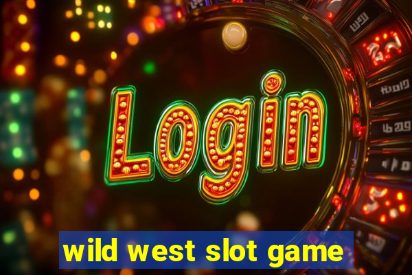 wild west slot game