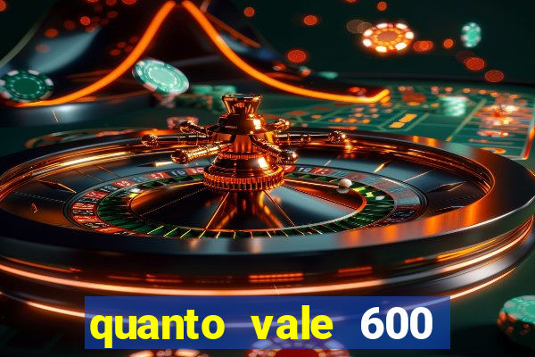 quanto vale 600 mil cruzeiros em reais