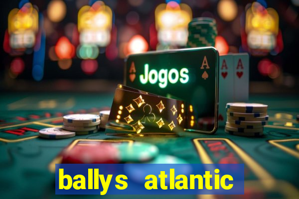 ballys atlantic city hotel & casino