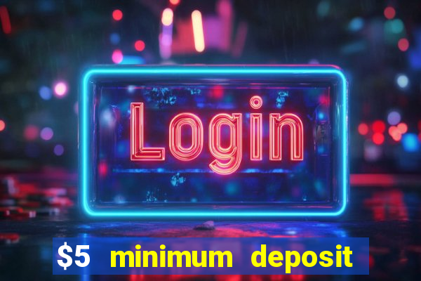 $5 minimum deposit casino canada 2020