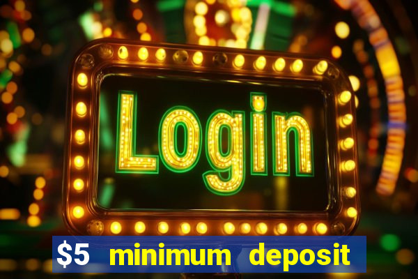 $5 minimum deposit casino canada 2020