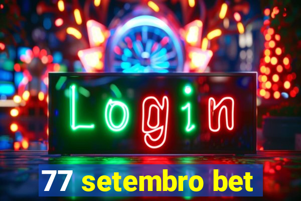 77 setembro bet