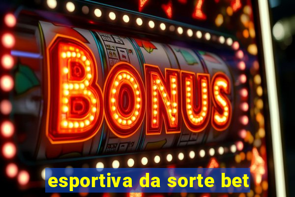 esportiva da sorte bet