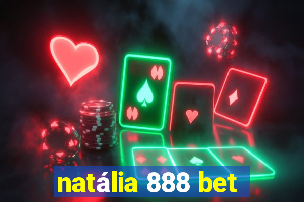 natália 888 bet