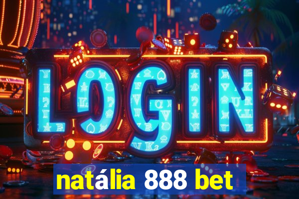 natália 888 bet