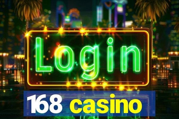 168 casino