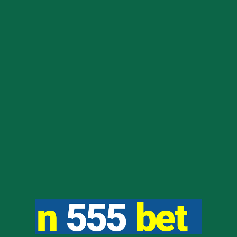 n 555 bet