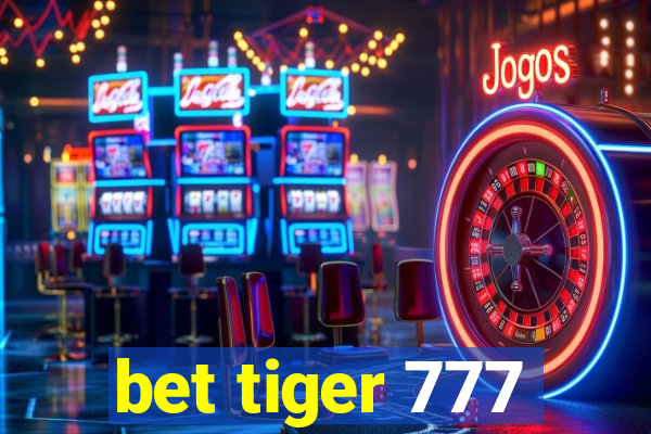 bet tiger 777