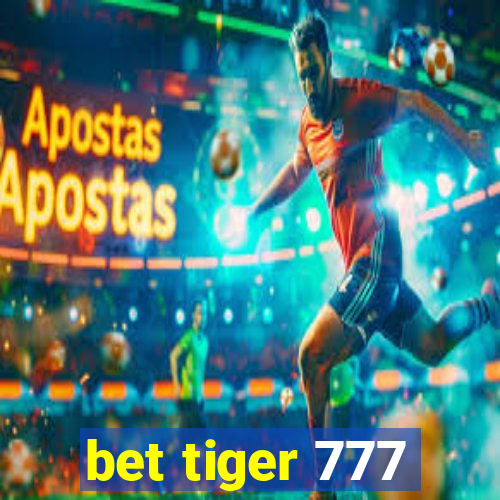 bet tiger 777