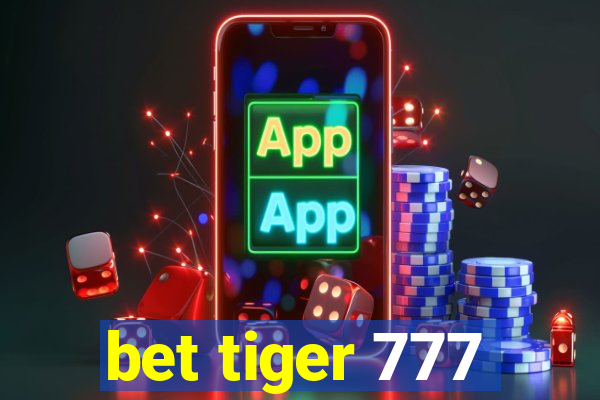 bet tiger 777