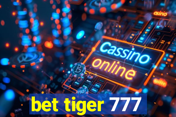 bet tiger 777