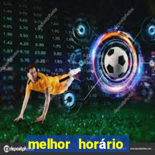 melhor horário para jogar fortune dragon madrugada