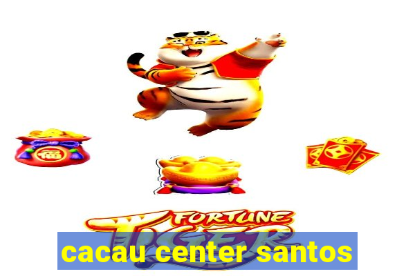 cacau center santos