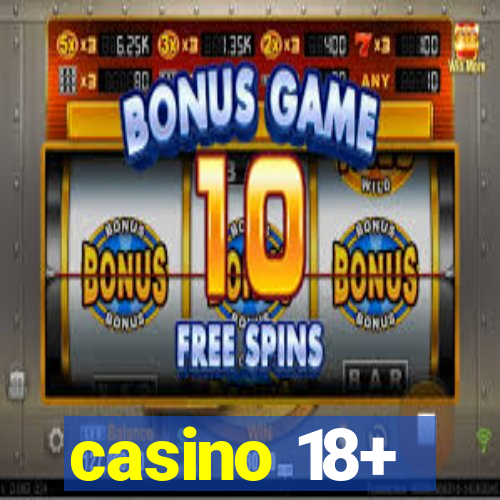 casino 18+