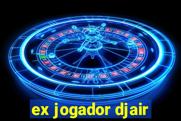 ex jogador djair