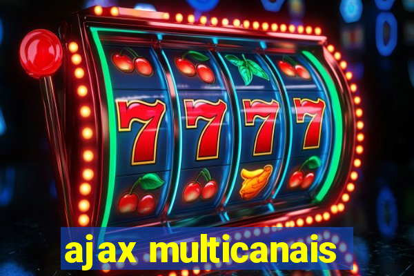 ajax multicanais