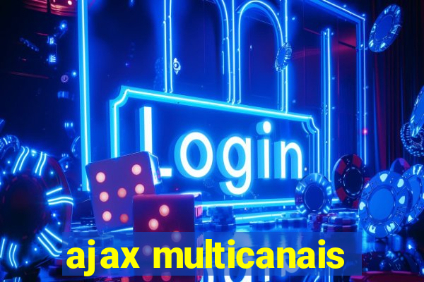 ajax multicanais