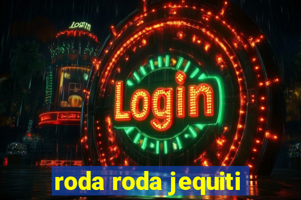 roda roda jequiti