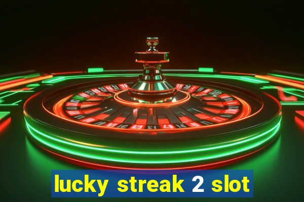 lucky streak 2 slot