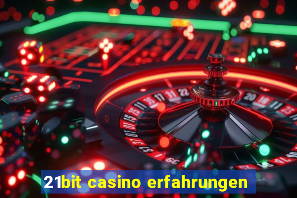 21bit casino erfahrungen