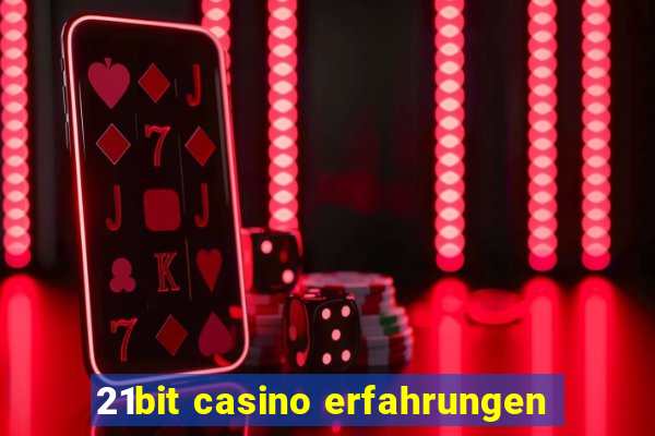 21bit casino erfahrungen