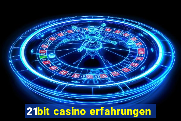 21bit casino erfahrungen