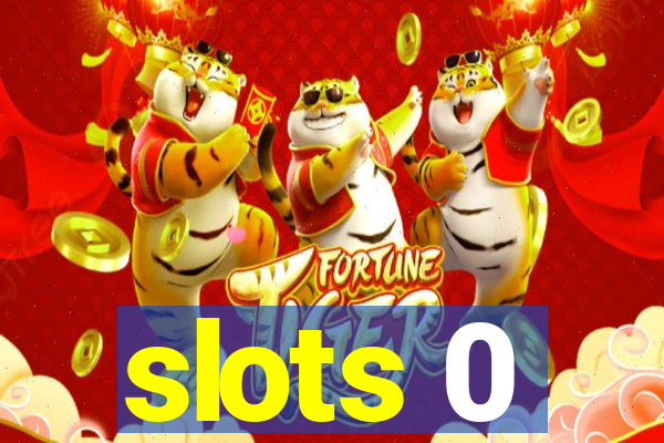 slots 0