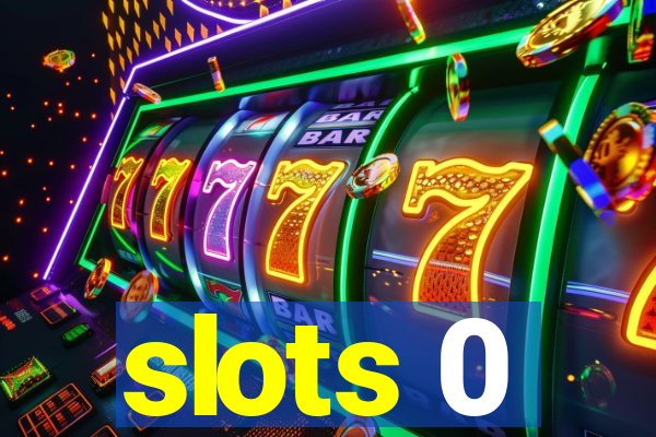 slots 0