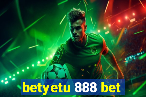 betyetu 888 bet