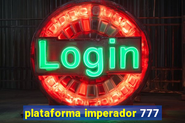 plataforma imperador 777