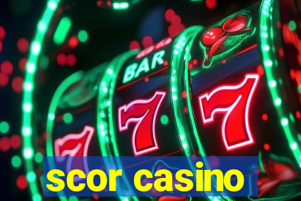 scor casino