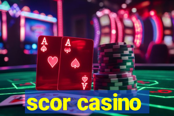 scor casino