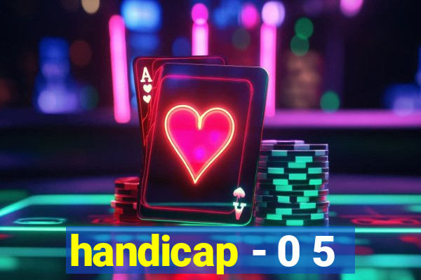 handicap - 0 5