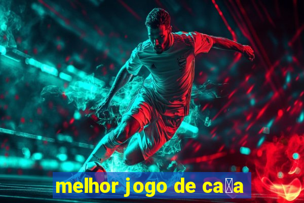 melhor jogo de ca莽a