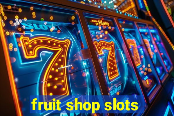 fruit shop slots