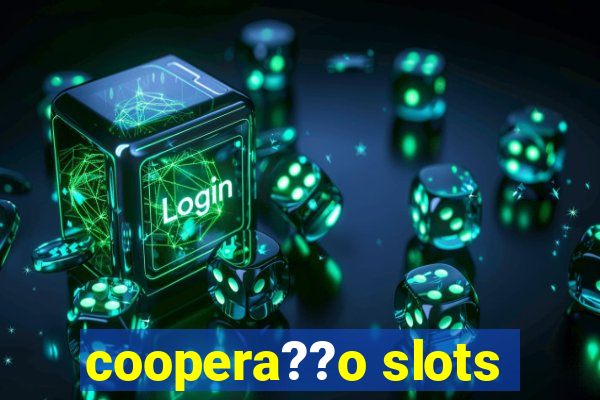 coopera??o slots