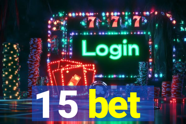 1 5 bet