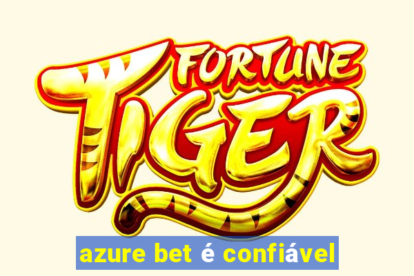 azure bet é confiável