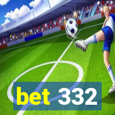 bet 332