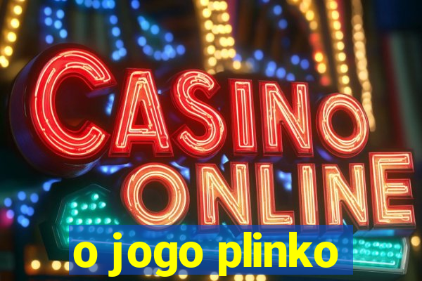 o jogo plinko