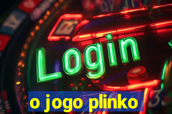 o jogo plinko