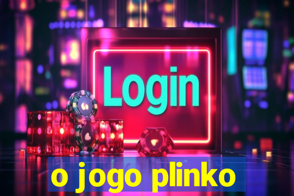 o jogo plinko